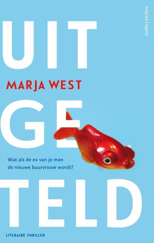 West, Marja - Uitgeteld - Wat als de ex van je man de nieuwe buurvrouw wordt?