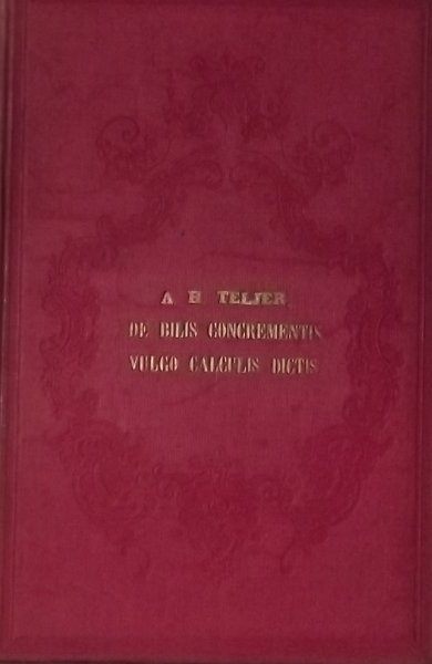 Teljer, Adrianus Henricus. - Dissertatio medica inauguralis de bilis concrementis vulgo calculis dictis