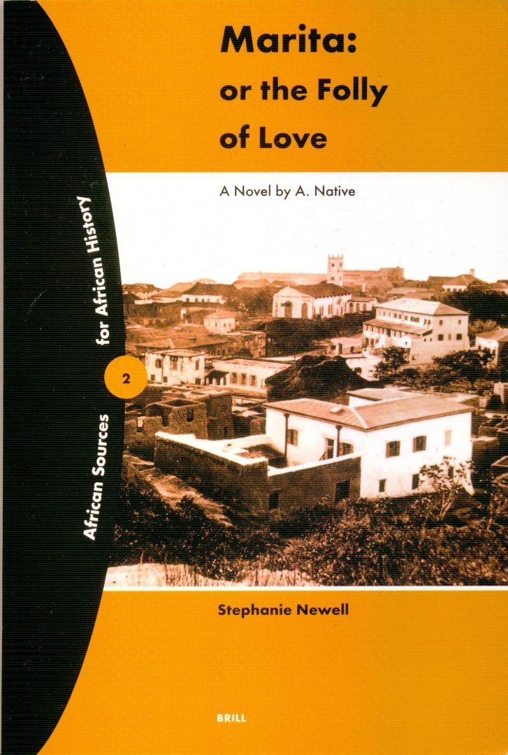 Newell, Stephanie - Marita: or the Folly of Love: a novel by A. Native (African sources for African History)