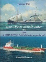 Thiel, R - Dampfschifffahrts-Gesellschaft Neptun 1873-1998 Sloman Neptun Schiffahrts-Aktiengesellschaft