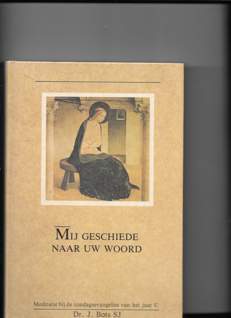 Bots, J - Mij geschiede naar Uw Woord