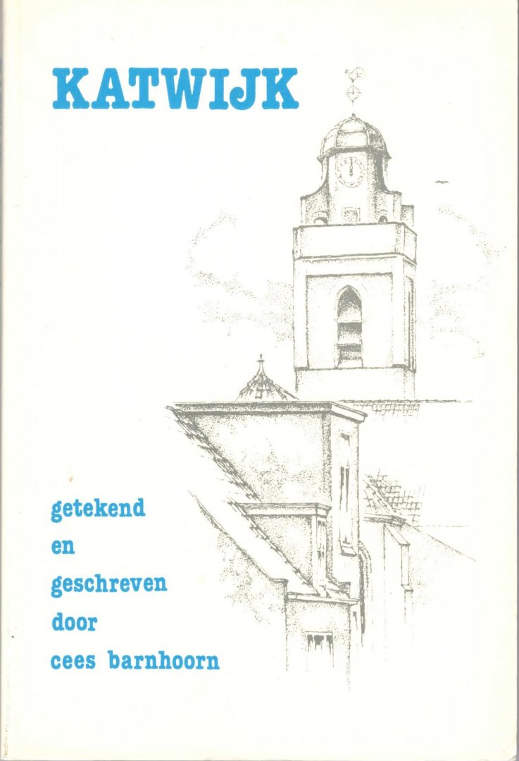 Barnhoorn, Cees - Katwijk. Boek 1. Getekend en geschreven door Cees Barnhoorn