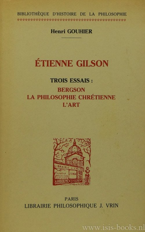 GILSON, É., GOUHIER, H. - Étienne Gilson. Trois essais: Bergson. La philosophie chrétienne. L'art.