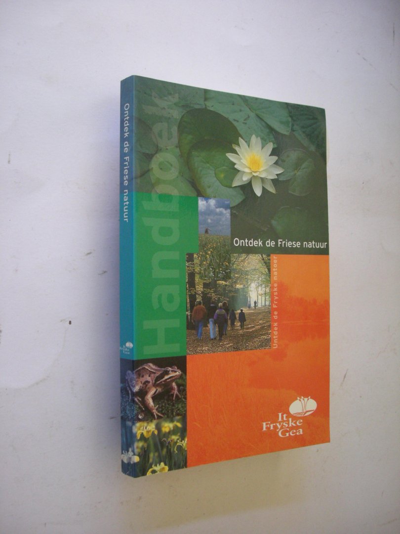 Wiersma, Th, red. - Ontdek de Friese natuur / Untdek de Fryske natoer. Handboek met uitgebreide informatie over alle natuurgebieden van It Fryske Gea
