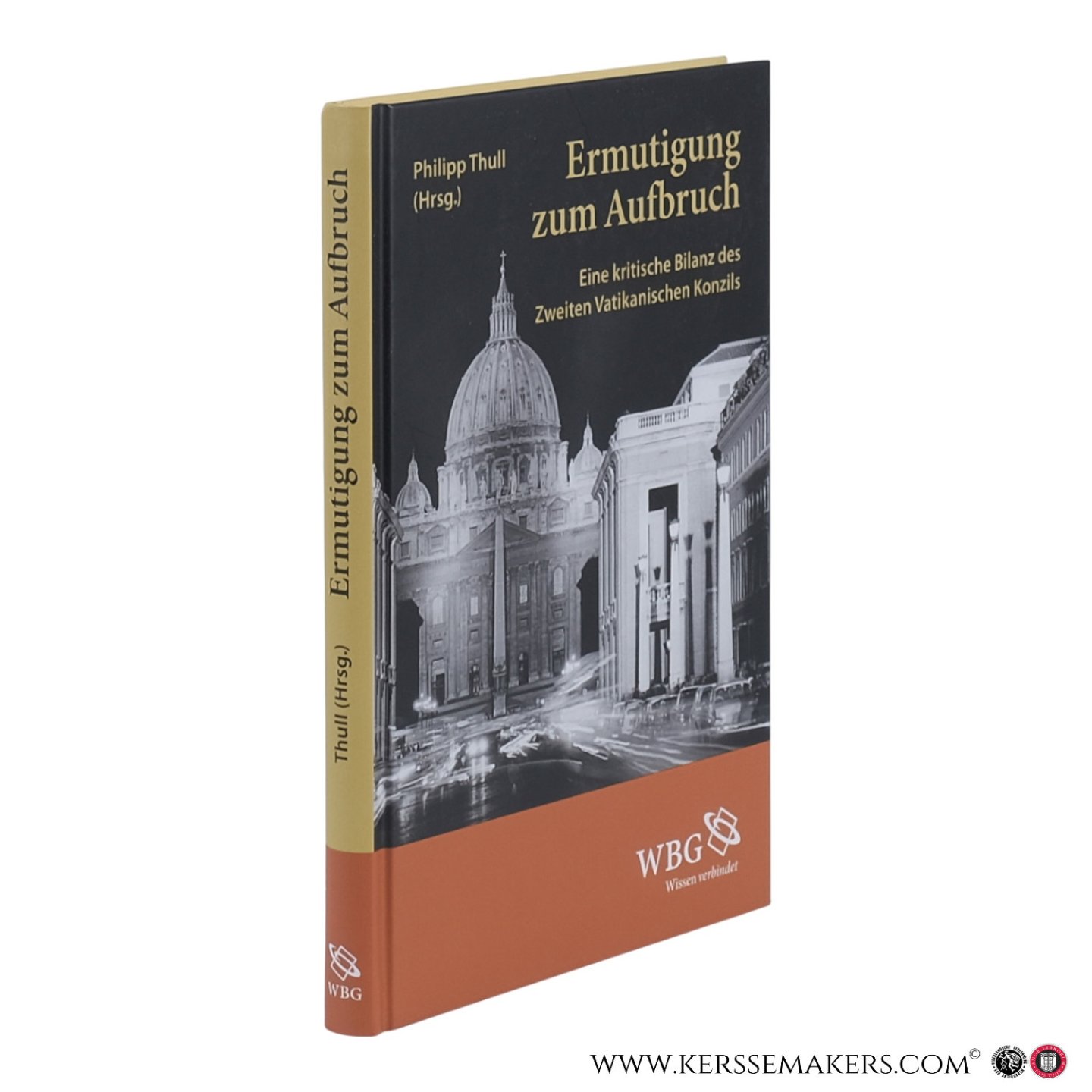 Thull, Philipp (Hrsg.) - Ermutigung zum Aufbruch. Eine kritische Bilanz des Zweiten Vatikanischen Konzils.