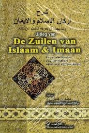 Jamil Zino, Mohammed bin - Uitleg van de zuilen van Islaam & Imaan. En wat elke moslim verplicht dient te weten over zijn godsdienst