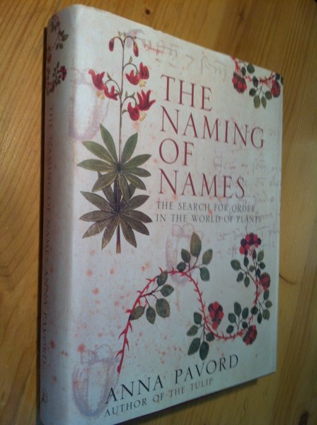 Pavord, Anna - The Naming of Names, the Search for Order in the World of Plants