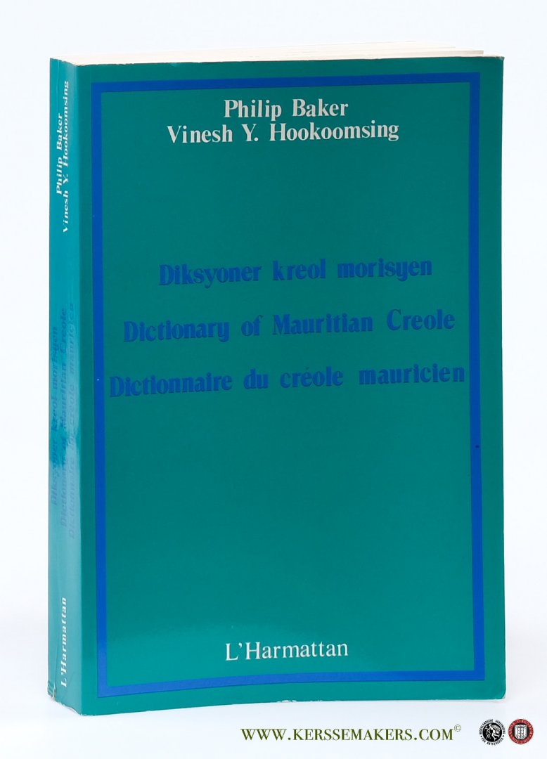 Baker, Philip / Vinesh Y. Hookoomsing. - Morisyen - English - Français. Diksyoner kreol morisyen. Dictionary of Mauritian Creole. Dictionnaire du créole mauricien.