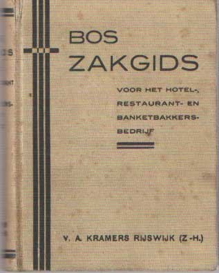 Bos, I. - Bos' zakgids voor het hotel-, restaurant- en banketbakkersbedrijf ten dienste van hoteliers, restaurateurs, banketbakkers, koks, kellners enz.