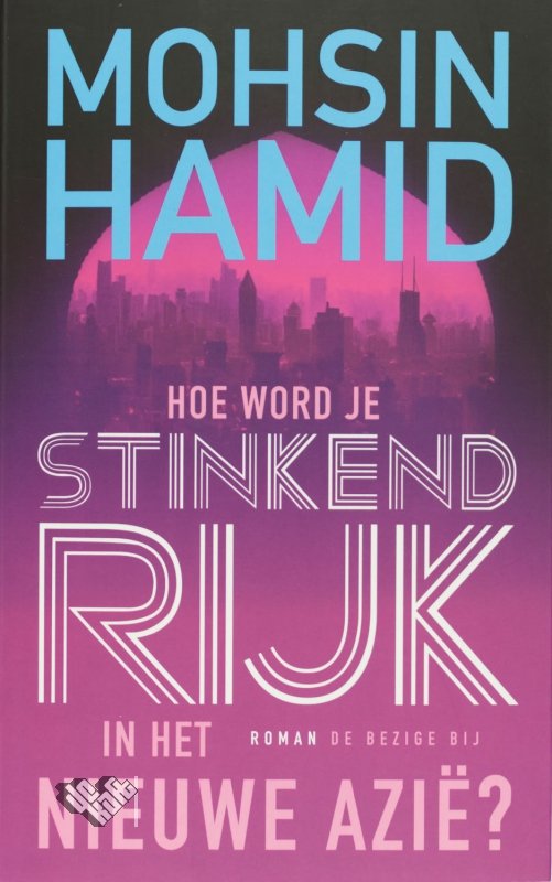 Hamid, Mohsin - Hoe word je stinkend rijk in het nieuwe Azie?