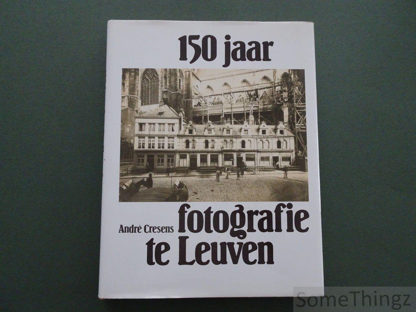 André Cresens. - 150 jaar fotografie te Leuven.