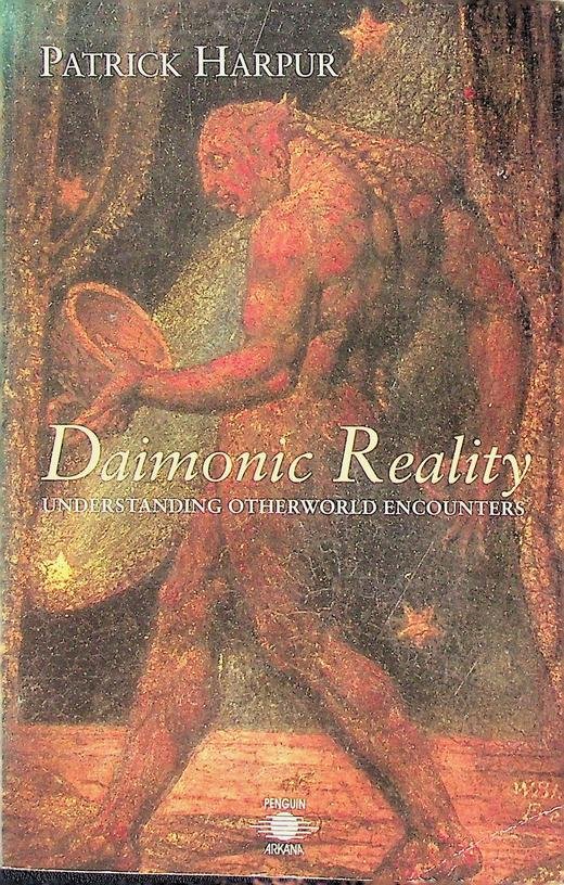 Harpur, Patrick - Daimonic Reality. A Field Guide to the Underworld