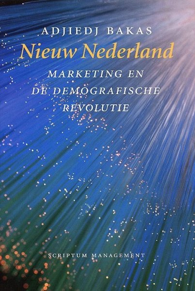 Bakas, Adjiedj - Nieuw Nederland. Marketing en de demografische revolutie.