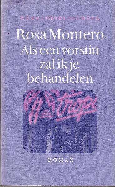 Montero, Rosa - Als een vorstin zal ik je behandelen