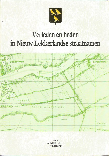 Nederlof A.  te Kinderdijk - Verleden en heden in Nieuwlekkerllandse straatnasmen