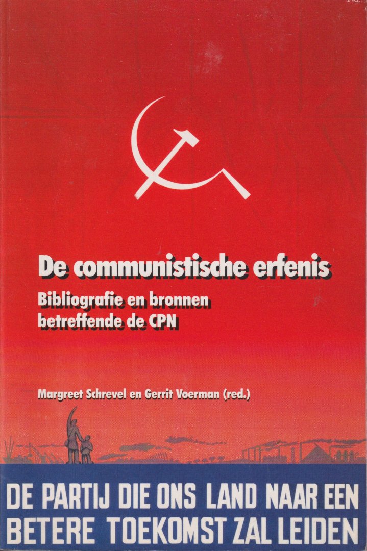 Schrevel, Margreet & Gerrit Voerman (red.) - De communistische erfenis. Bibliografie en bronnen betreffende de CPN