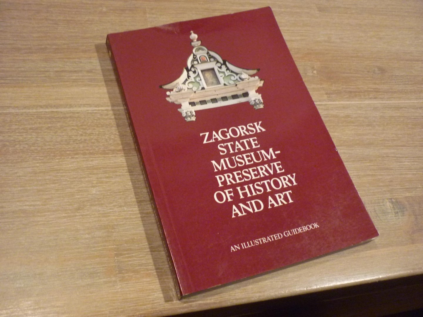  - ZAGORSK STATE MUSEUM-PRESERVE OF HISTORY AND ART , AN ILLUSTRATED GUIDEBOOK , 1989