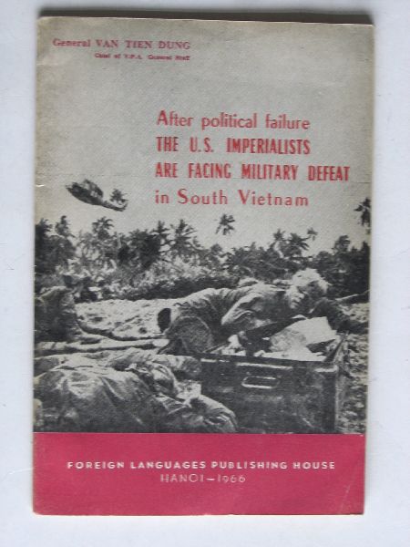 van Tien Dung, General - After political failure the US Imperialists are facing military defeat in South Vietnam