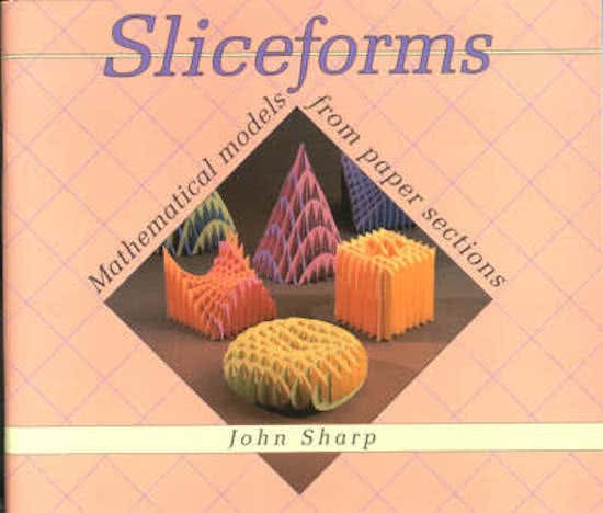 Sharp, John - Sliceforms / Mathematical Models from Paper Sections