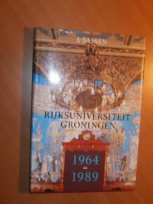 Sassen, A. - Rijksuniversiteit Groningen 1964-1989. Verslag van de lustrumviering