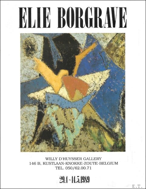 Willy D'Huysser - Elie Borgrave, Willy D'Huysser Gallery, 29.4-14.5.1989