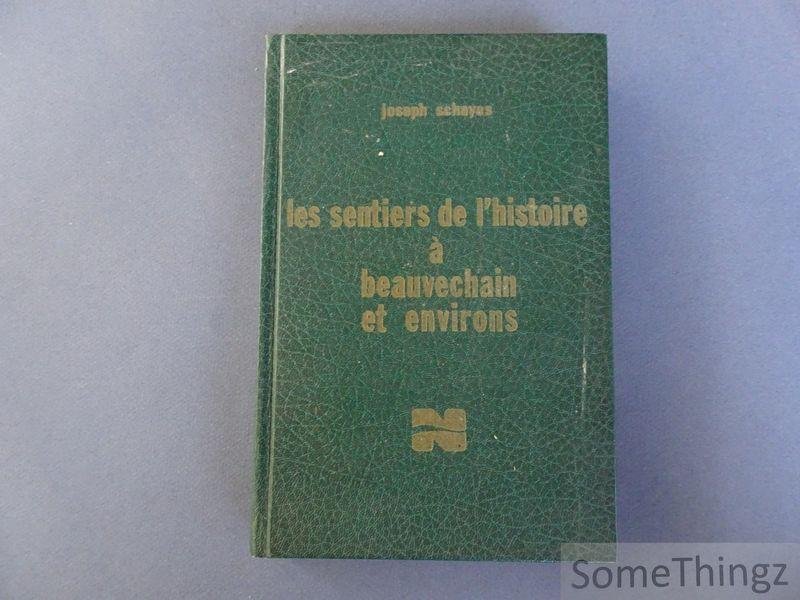 Schayes, Joseph. - Les sentiers de l'histoire à Beauvechain et environs.