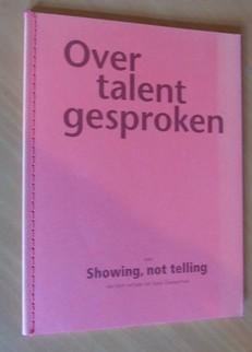 Zwagerman, Joost - Over talent gesproken, met, Showing, not telling (een kort verhaal van Joost Zwagerman)