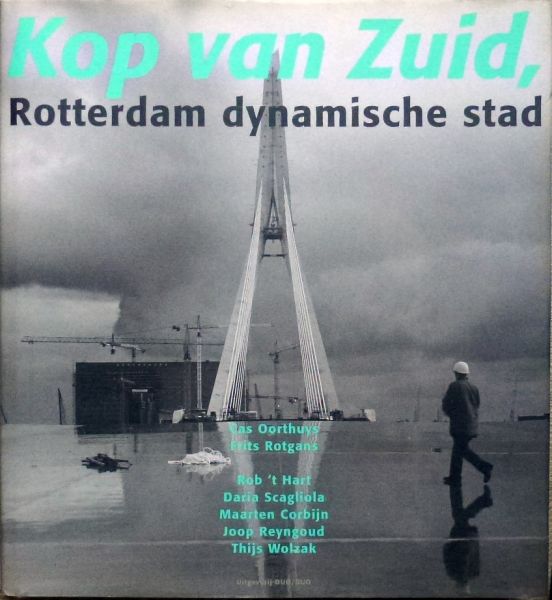 Corbijn. Rotgans.Ooorthuys et al. - Kop van Zuid.Rotterdam dynamische stad.