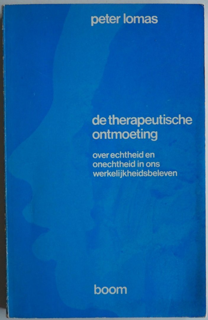 Lomas Peter, vert. Walsum Hans van - De therapeutische ontmoeting Over echtheid en onechtheid in ons werkelijkheidsbeleven