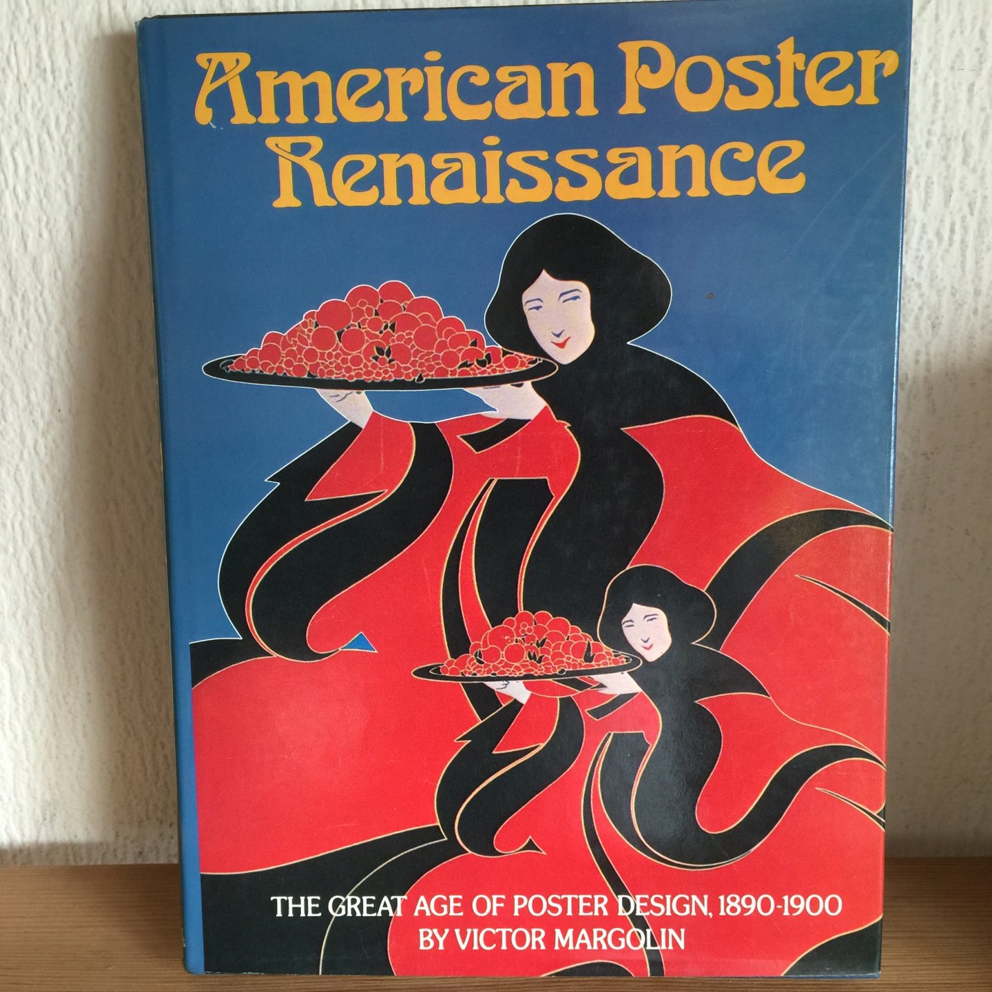 Victor Margolin - American Poster Renaissance , The great Age of Poster Design 1890-1900