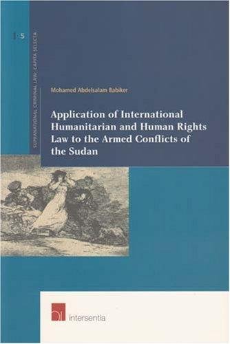 Babiker, Mohamed Abdelsalam. - Application of international humanitarian and human rights law to the armed conflicts of the Sudan : complementary or mutually exclusive regimes?