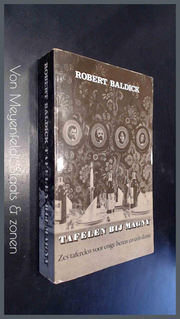 Baldick, Robert - Tafelen bij Magny - Zes taferelen voor enige heren en een dame