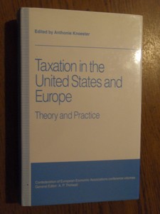 Knoester, Anthonie - Taxation in the United States and Europe. Theory and practice. Proceedings of a conference held by the Confederation of European Economic Associations at Amsterdam, the Netherlands, 1991