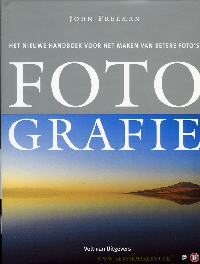 FREEMAN, John - Fotografie, een nieuw handboek voor het maken van betere foto's.