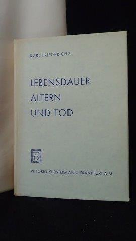 Friederichs, Karl, - Lebensdauer, Altern und Tod.
