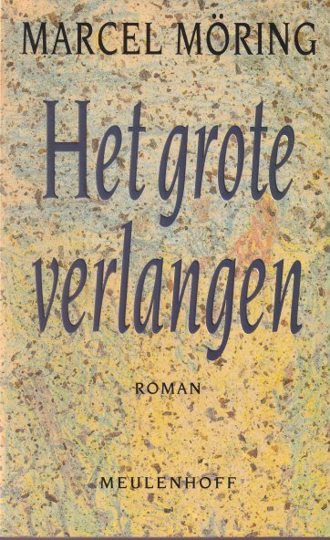 Möring, Marcel - Het grote verlangen: Roman