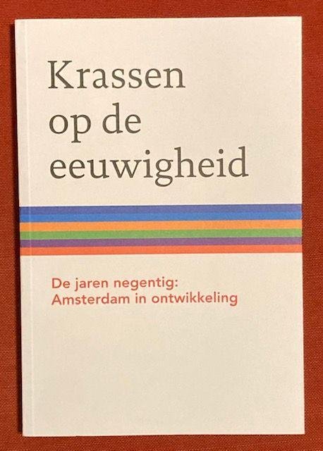 Vliet, H. van - Krassen op de eeuwigheid : de jaren negentig: Amsterdam in ontwikkeling