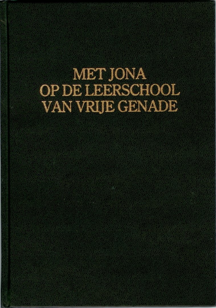 Venema, ds. E. predikant Gereformeerde Gemeente - Met Jona op de leerschool van het vrije genade deel 1