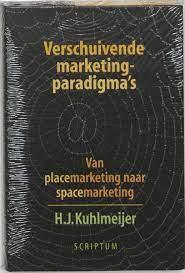 Kuhlmeijer, H.J. - Verschuivende marketingparadigma's - Van placemarketing naar spacemarketing