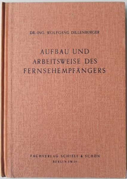 Dillenburger Wolfgang - Aufbouw und Arbeitsweise des Fernsehempfangers