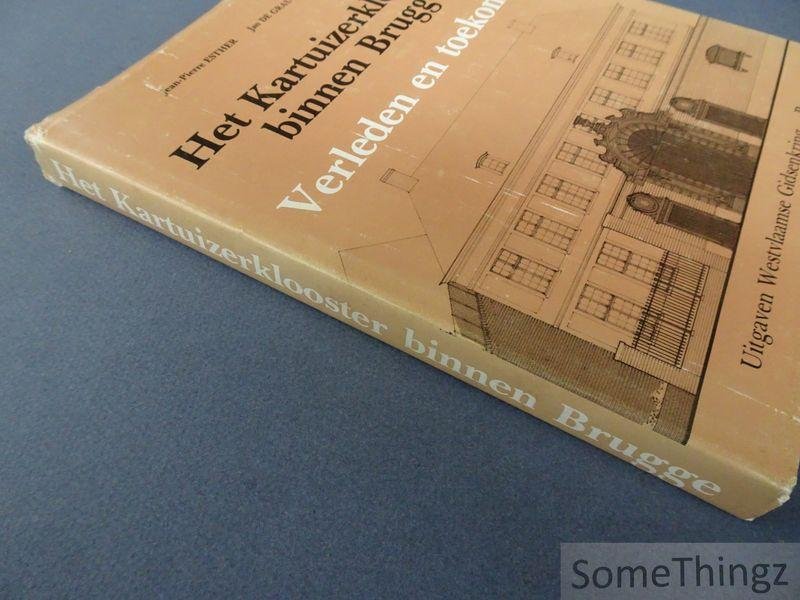 Esther, Jean-Pierre / Grauwe, Jan en Desmet, Vivian. - Het Karthuizerklooster binnen Brugge: verleden en toekomst.