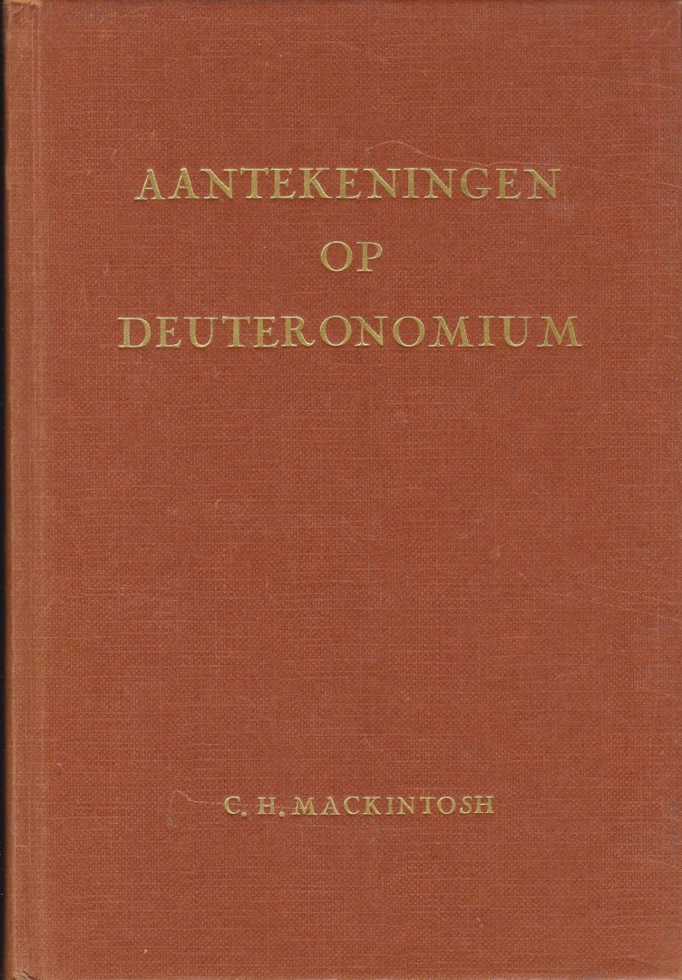 Mackintosh, C.H. - vertaler - Aantekeningen op Deuteronomium