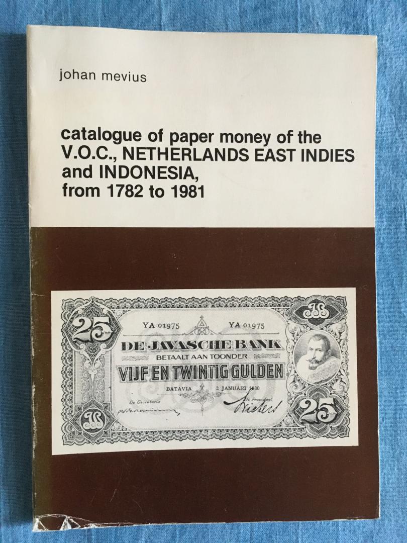 Mevius, Johan - Catalogue of paper money of the V.O.C., Netherlands East Indies and Indonesia, from 1782 to 1981.