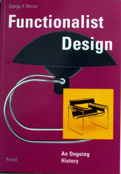 George H.Marcus - Functionalist Design,an ongoing history