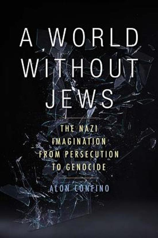 Confino, Alon. - A world without Jews : the Nazi imagination from persecution to genocide.