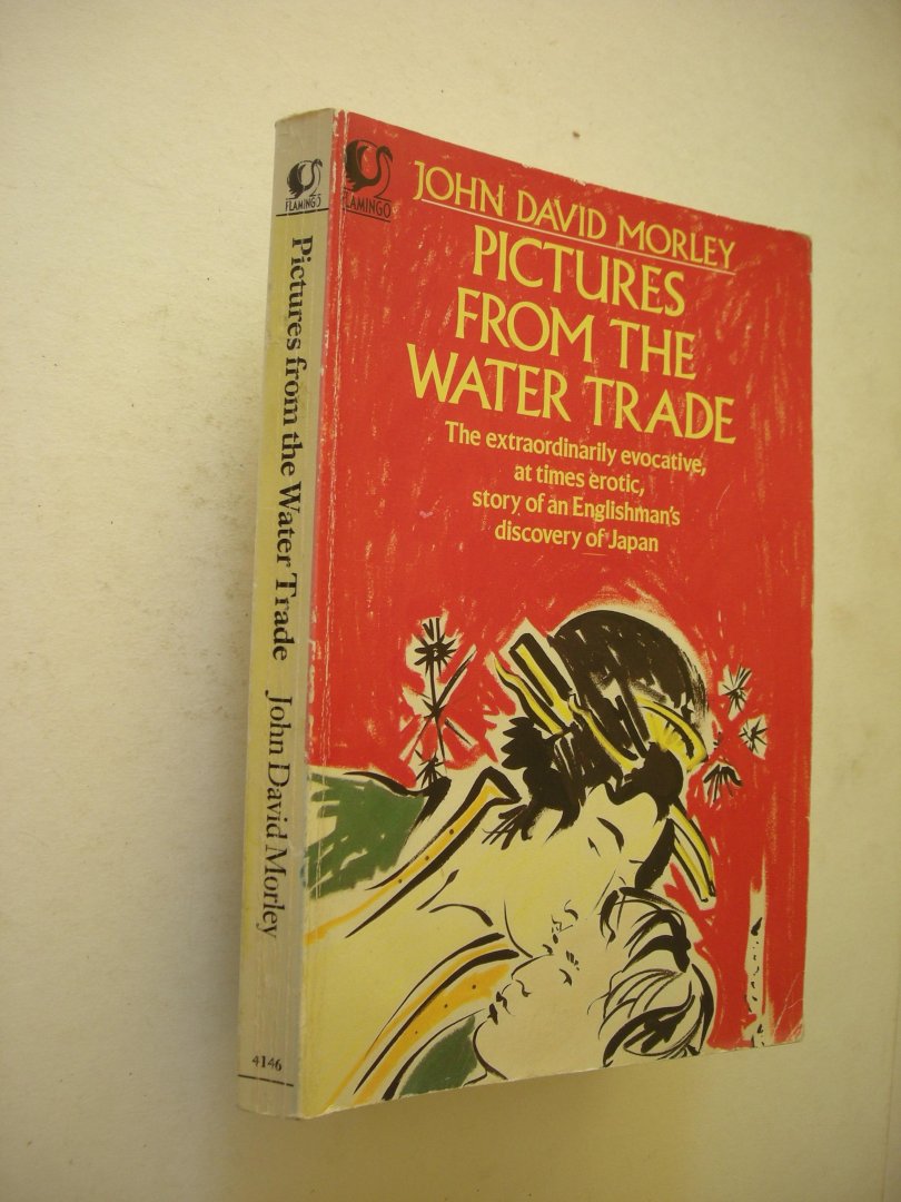 Morley, John David - Pictures from the Water Trade. An Englishman in Japan
