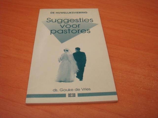 Vries, Gouke de - De Huwelijksviering - Suggesties voor pastores