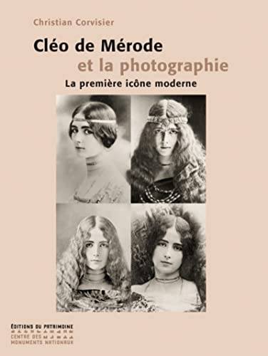 CORVISIER, CHRISTIAN. - Cléo de Mérode et la photographie. La première icône moderne.