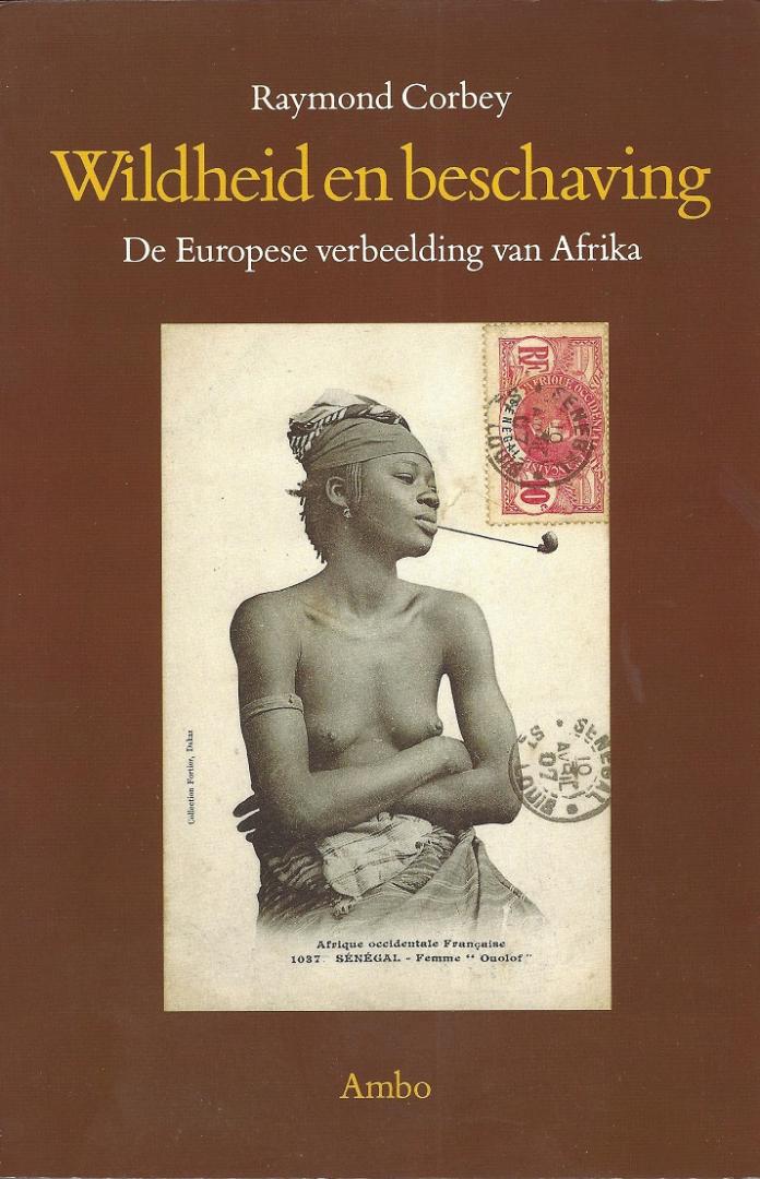 Corbey, Raymond - Wildheid en beschaving; De Europese verbeelding van Afrika
