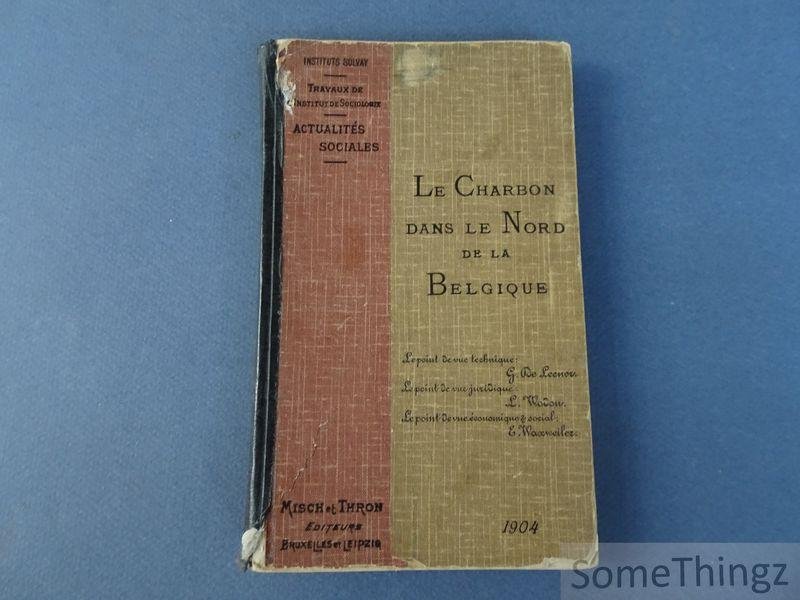 de Leener, Georges / Wodon, L.  et Waxweiler, Emile - Le charbon dans le nord de la Belgique. Le point de vue technique, juridique, économique et social.